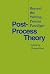 Post-Process Theory: Beyond...