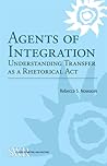 Agents of Integration: Understanding Transfer as a Rhetorical Act