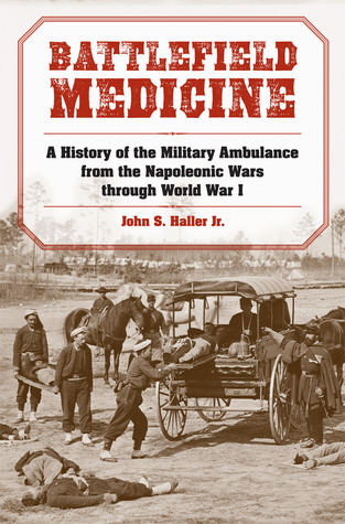pdf download Battlefield Medicine: A History of the Military Ambulance from the Napoleonic Wars through World War I
