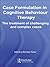 Case Formulation in Cognitive Behaviour Therapy: The Treatment of Challenging and Complex Cases