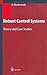Robust Control Systems: Theory and Case Studies