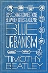 Blue Urbanism: Exploring Connections Between Cities and Oceans