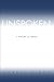 Unspoken: A Rhetoric of Sil...
