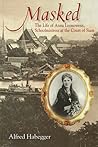 Masked: The Life of Anna Leonowens, Schoolmistress at the Court of Siam (Wisconsin Studies in Autobiography)