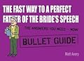 The Fast Way to a Perfect Father of the Bride's Speech: Bullet Guides