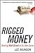 Rigged Money: Beating Wall Street at Its Own Game