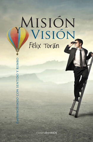 Misión y visión: Emprendiendo con sentido y rumbo (COACH VIDA) (Spanish Edition)