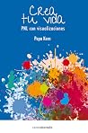 Crea Tu Vida, PNL con Visualizaciones