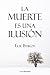 La muerte es una ilusión (Spanish Edition)