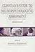 Clinician's Guide To Neuropsychological Assessment