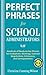 Perfect Phrases for School Administrators: Hundreds of Ready-to-Use Phrases for Evaluations, Meetings, Contract Negotiations, Grievances and Co (Perfect Phrases Series)
