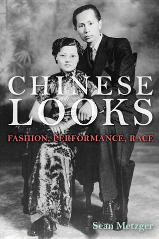 Chinese Looks: Fashion, Performance, Race (Paperback)