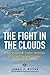 The Fight in the Clouds: The Extraordinary Combat Experience of P-51 Mustang Pilots During World War II