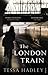The London Train by Tessa Hadley