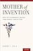 Mother of Invention by Robert I. Field