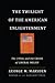 The Twilight of the American Enlightenment: The 1950s and the Crisis of Liberal Belief