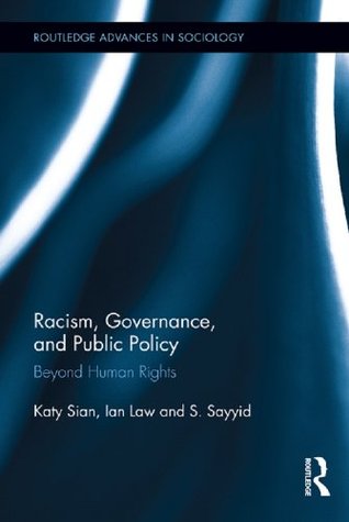 Racism, Governance, and Public Policy: Beyond Human Rights (Routledge Advances in Sociology)