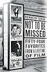 Not to Be Missed: Fifty-Four Favorites from a Lifetime of Film