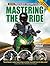 Mastering the Ride, 2nd Edi...