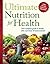 Ultimate Nutrition for Health: Your Complete Guide to Health, Diet, Nutrition, and Natural Foods