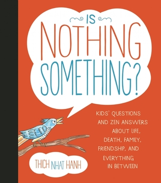 Is Nothing Something?: Kids' Questions and Zen Answers About Life, Death, Family, Friendship, and Everything in Between (Hardcover)