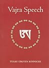 Vajra Speech: A Commentary on The Quintessence of Spiritual Practice, The Direct Instructions of the Great Compassionate One