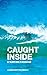 Caught Inside: a surfing passage