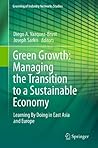 Green Growth: Managing the Transition to a Sustainable Economy: Learning By Doing in East Asia and Europe
