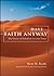 Have Faith Anyway by Kent Keith