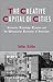 The Creative Capital of Cities: Interactive Knowledge Creation and the Urbanization Economies of Innovation (IJURR Studies in Urban and Social Change Book Series 78)