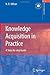 Knowledge Acquisition in Practice: A Step-by-step Guide (Decision Engineering)