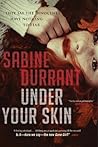 Under Your Skin by Sabine Durrant Under Your Skin by Sabine Durrant