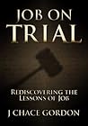 Job on Trial: Rediscovering the Lessons of Job