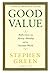 Good Value: Reflections on Money, Morality and an Uncertain World