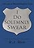 I Do Solemnly Swear by R.J. Rice