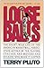 Loose Balls by Terry Pluto