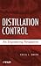 Distillation Control: An Engineering Perspective