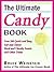 The Ultimate Candy Book: More than 700 Quick and Easy, Soft and Chewy, Hard and Crunchy Sweets and Treats – Master Chocolate Truffles, Caramel, and Classic Holiday Confections (Ultimate Cookbooks)