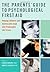 The Parents' Guide to Psychological First Aid: Helping Children and Adolescents Cope with Predictable Life Crises