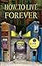How to Live Forever (Novel)