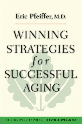 Winning Strategies for Successful Aging (Yale University Press Health & Wellness)