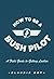 How To Be A Bush Pilot: A Field Guide to Getting Luckier