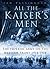 All the Kaiser's Men by Ian Passingham