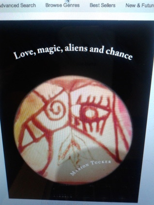Love, Magic, Aliens and Chance