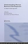 Understanding Human Resource Development: A Research-based Approach (Routledge Studies in Human Resource Development) Understanding Human Resource Development: A Research-based Approach (Routledge Studies in Human Resource Development)