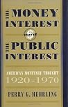 The Money Interest and the Public Interest: American Monetary Thought, 1920–1970 (Harvard Economic Studies Book 162) Book cover for The Money Interest and the Public Interest: American Monetary Thought, 1920–1970 (Harvard Economic Studies Book 162)