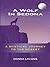 A Wolf In Sedona: A Mystica...