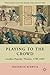 Playing to the Crowd: London Popular Theatre, 1780-1830 (Nineteenth-Century Major Lives and Letters)