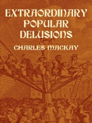 Extraordinary Popular Delusions
