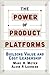 The Power of Product Platforms